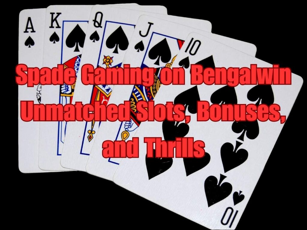 Spade Gaming on Bengalwin